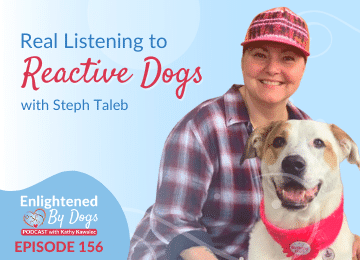 EBD156 Real Listening to Reactive Dogs with Steph Taleb