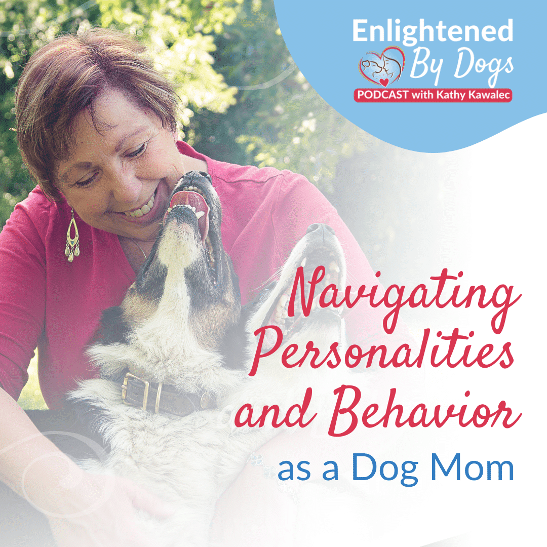 EBD207 Navigating Personalities and Behavior as a Dog Mom